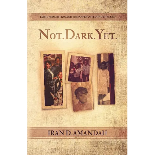 Not. Dark. Yet.: Faith, Redemption, and the Power of Second Chances - Paperback