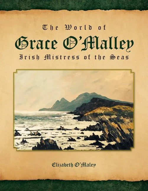 The World of Grace O'Malley: Irish Mistress of the Seas - Paperback