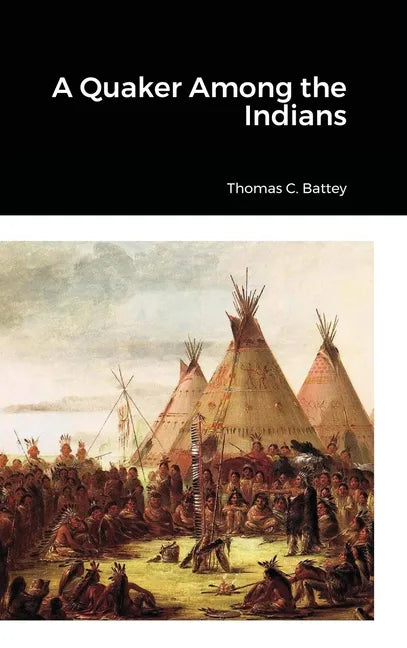 A Quaker Among the Indians - Hardcover