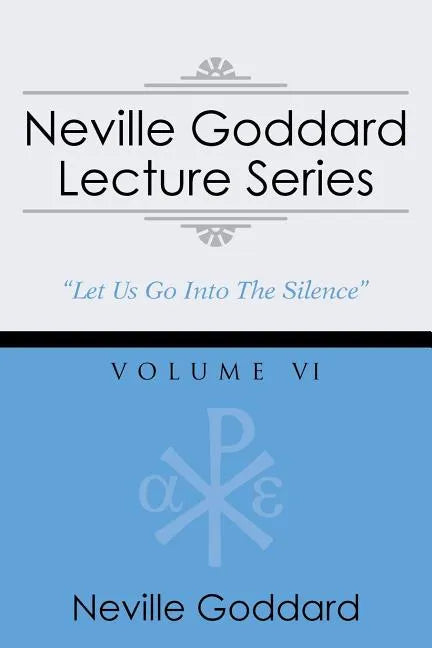 Neville Goddard Lecture Series, Volume VI: (A Gnostic Audio Selection, Includes Free Access to Streaming Audio Book) - Paperback