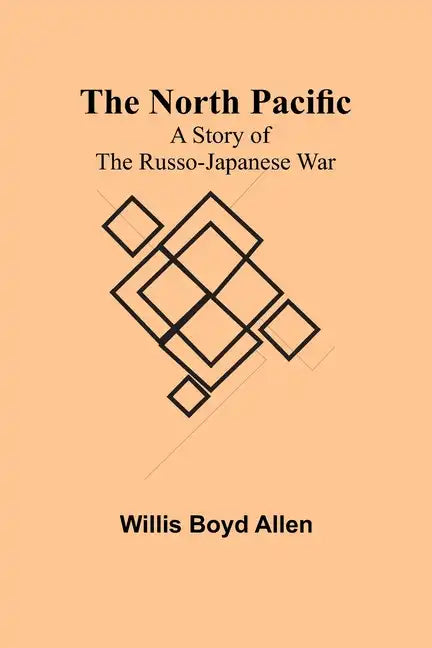 The North Pacific: A Story of the Russo-Japanese War - Paperback