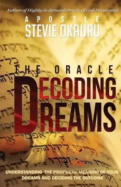 Decoding Dreams: Understanding the prophetic meaning of your dreams and battling the outcome - Paperback