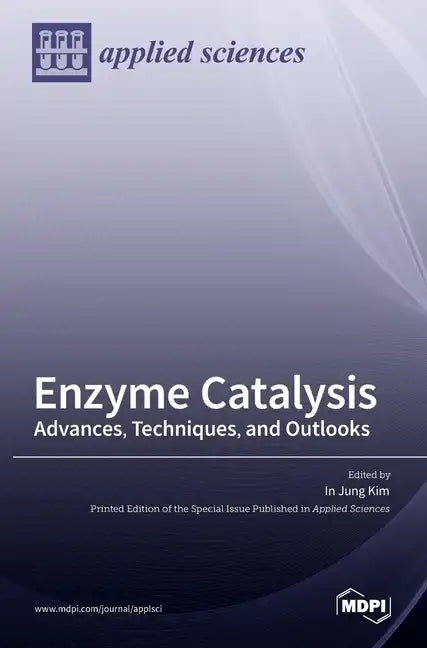 Enzyme Catalysis: Advances, Techniques, and Outlooks - Hardcover