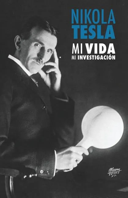Nikola Tesla: Mi Vida, Mi Investigación - Paperback