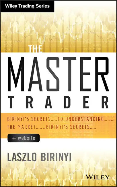 The Master Trader, + Website: Birinyi's Secrets to Understanding the Market - Hardcover