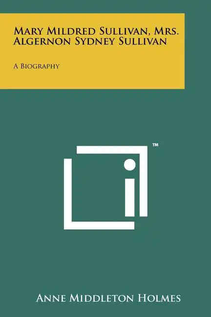 Mary Mildred Sullivan, Mrs. Algernon Sydney Sullivan: A Biography - Paperback