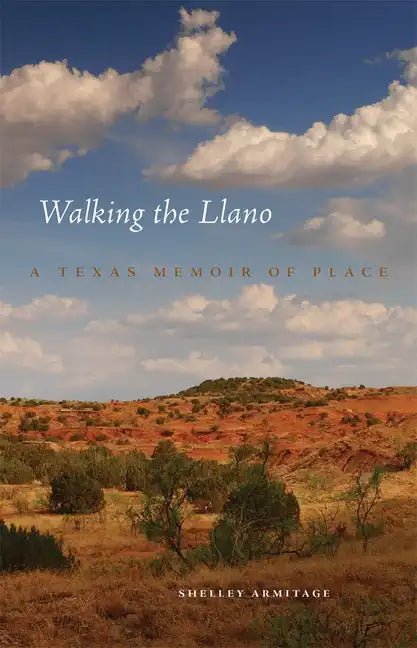 Walking the Llano: A Texas Memoir of Place - Paperback