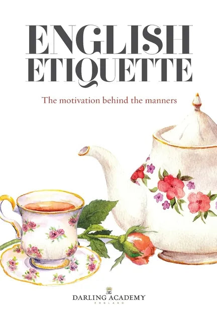 English Etiquette: The Motivation Behind the Manners - Paperback