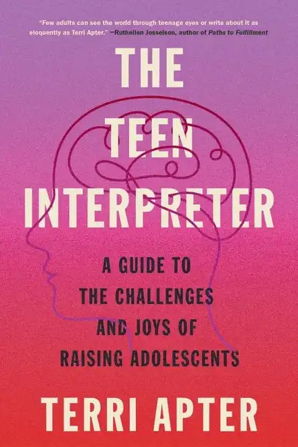 The Teen Interpreter: A Guide to the Challenges and Joys of Raising Adolescents - Paperback
