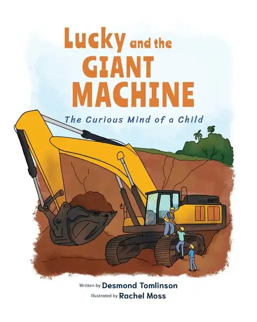 Lucky and the GIANT MACHINE: The Curious Mind of a Child - Paperback