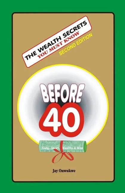 The WEALTH SECRETS You Must Know Before40 - Paperback