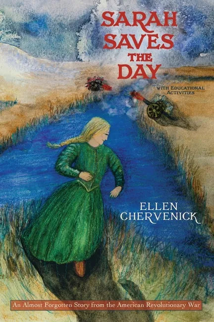 Sarah Saves the Day: An Almost Forgotten Story from the American Revolutionary War with Educational Activities - Paperback