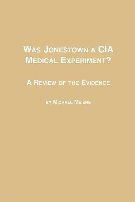 Was Jonestown a CIA Medical Experiment? a Review of the Evidence - Paperback