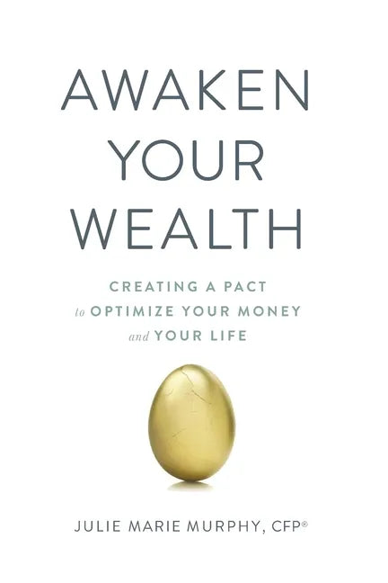 Awaken Your Wealth: Creating a PACT to OPTIMIZE YOUR MONEY and YOUR LIFE - Paperback