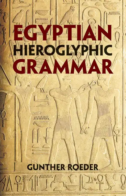 Egyptian Hieroglyphic Grammar: A Handbook for Beginners - Paperback