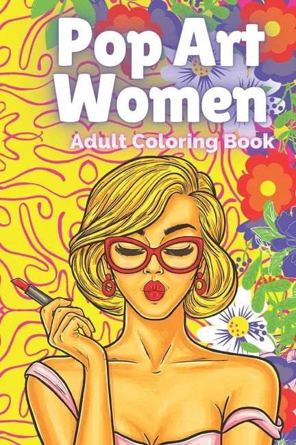 Pop Art Women: Adult Coloring Book - Paperback