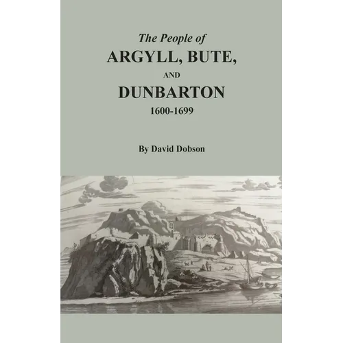 The People of Argyll, Bute, and Dunbarton, 1600-1699 - Paperback