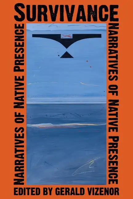 Survivance: Narratives of Native Presence - Paperback