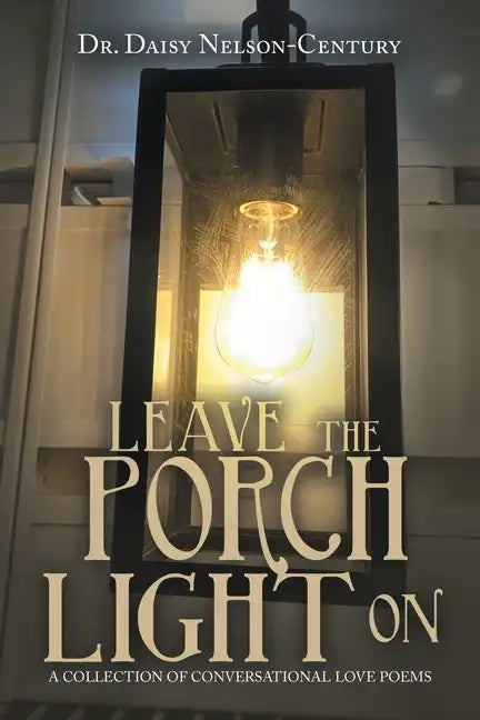 Leave the Porch Light On: A Collection of Conversational Love Poems - Paperback