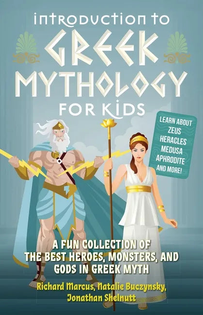 Introduction to Greek Mythology for Kids: A Fun Collection of the Best Heroes, Monsters, and Gods in Greek Myth - Paperback
