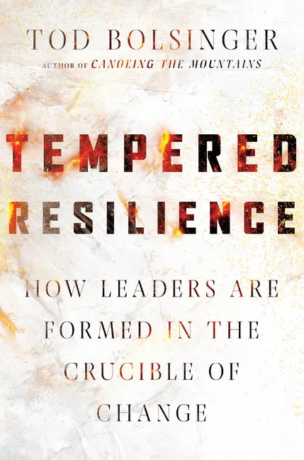 Tempered Resilience: How Leaders Are Formed in the Crucible of Change - Hardcover