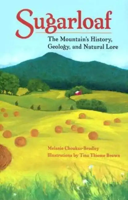 Sugarloaf: The Mountain's History, Geology, and Natural Lore - Paperback