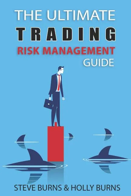 The Ultimate Trading Risk Management Guide - Paperback