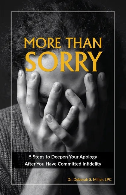 More Than Sorry: 5 Steps to Deepen Your Apology After You Have Committed Infidelity - Paperback