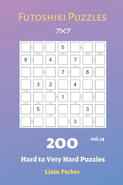 Futoshiki Puzzles - 200 Hard to Very Hard Puzzles 7x7 vol.14 - Paperback
