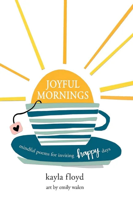 Joyful Mornings: Mindful Poems for Inviting Happy Days - Paperback