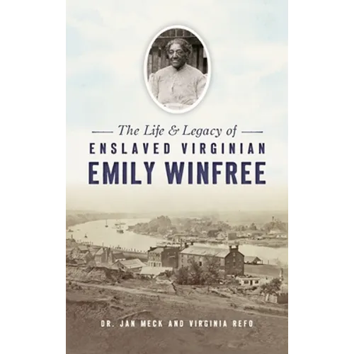 Life and Legacy of Enslaved Virginian Emily Winfree - Hardcover