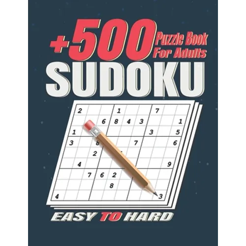+500 Sudoku Puzzles Book for Adults .: Easy to Hard Sudoku Puzzle books for Adults . Sudoku Book With +500 Sudoku Puzzles For Adults With Solutions . - Paperback