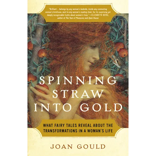 Spinning Straw into Gold: What Fairy Tales Reveal About the Transformations in a Woman's Life - Paperback