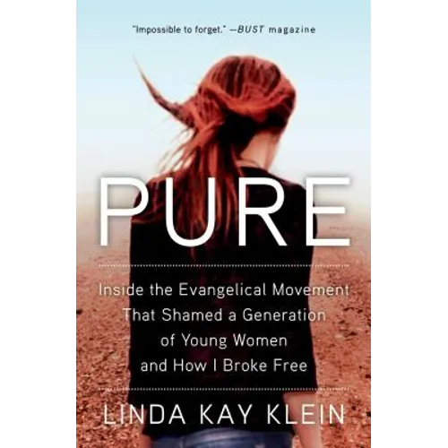 Pure: Inside the Evangelical Movement That Shamed a Generation of Young Women and How I Broke Free - Paperback
