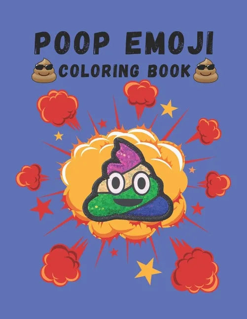 Poop Emoji Coloring Book: Mindfulness and Stress Relieving Designs of Funny Emoji Poop Coloring Pages and Silly Activities! - Paperback