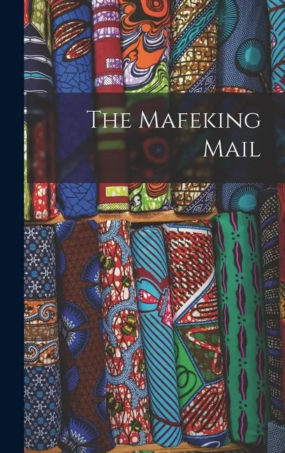 The Mafeking Mail - Hardcover