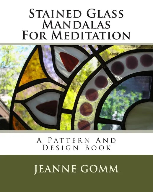 Stained Glass Mandalas For Meditation: A Pattern And Design Book - Paperback