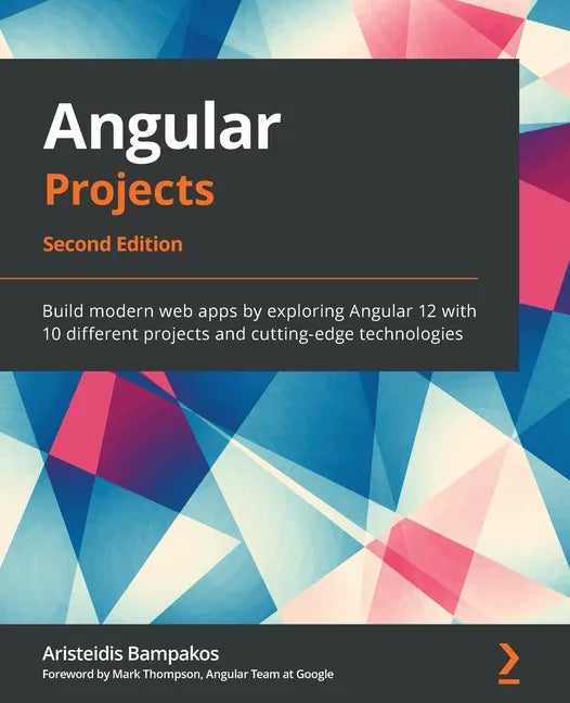Angular Projects - Second Edition: Build modern web apps by exploring Angular 12 with 10 different projects and cutting-edge technologies - Paperback