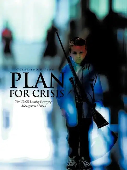 Plan for Crisis: The World's Leading Emergency Management Manual - Paperback