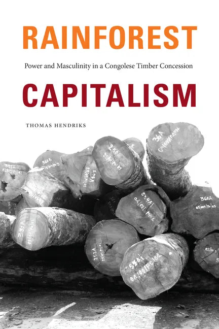 Rainforest Capitalism: Power and Masculinity in a Congolese Timber Concession - Paperback