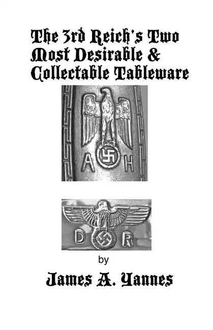 The 3rd Reich's Two Most Desirable & Collectable Tableware - Paperback