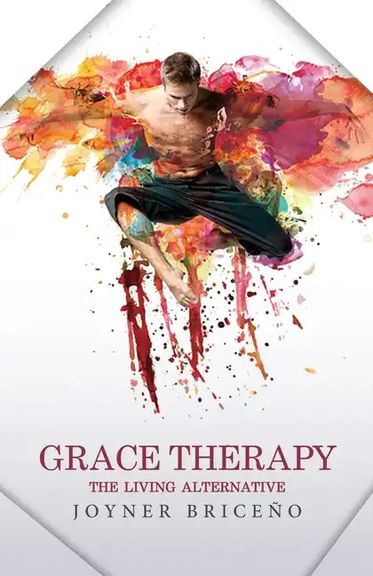 Grace Therapy: The Living Alternative - Paperback