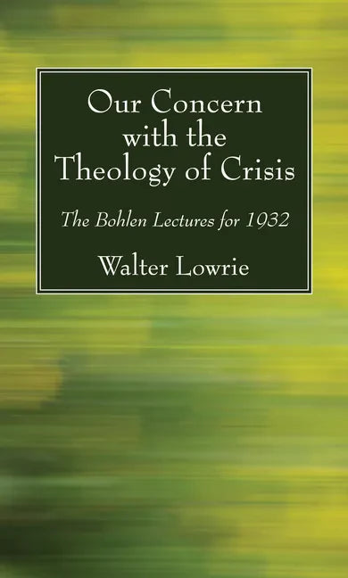 Our Concern with the Theology of Crisis - Paperback