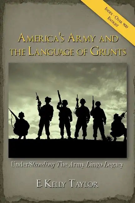 America's Army and the Language of Grunts: Understanding the Army Lingo Legacy - Paperback
