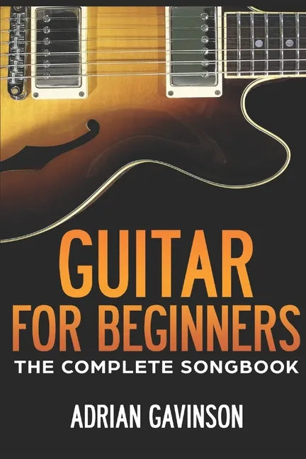 Guitar For Beginners: The Complete Songbook - Paperback