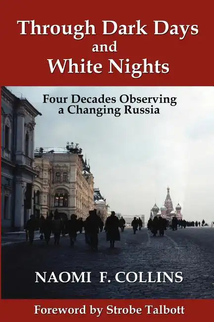 Through Dark Days and White Nights: Four Decades Observing a Changing Russia - Paperback