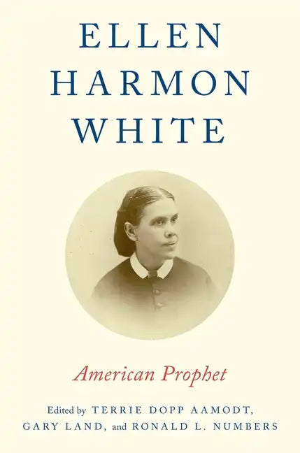 Ellen Harmon White: American Prophet - Paperback