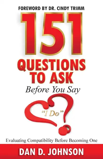 151 Questions to Ask Before You Say "I Do" Evaluating Compatibility Before Becoming One - Paperback