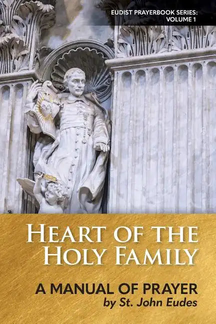 Heart of the Holy Family: A Manual of Prayer by St. John Eudes - Paperback