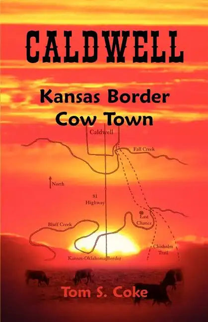 Caldwell: Kansas Border Cow Town - Paperback